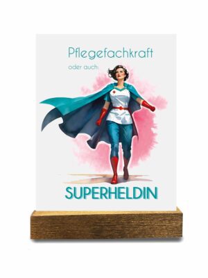 Acrylglasbild 15 x 20cm mit Holzständer "Pflegefachkraft/Superheldin"