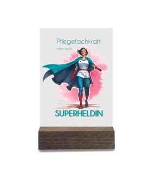 Acrylglasbild 10 x 15cm mit Holzständer "Pflegefachkraft/Superheldin"